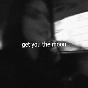 Get you the moon